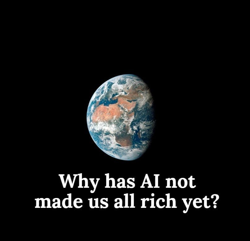 Why has AI not made us all rich yet?